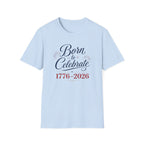 Born to Celebrate 1776 2026 T-Shirt, America 250th Anniversary Calligraphy Tee, Elegant 4th of July Celebration Shirt, Patriotic Script Party Gift
