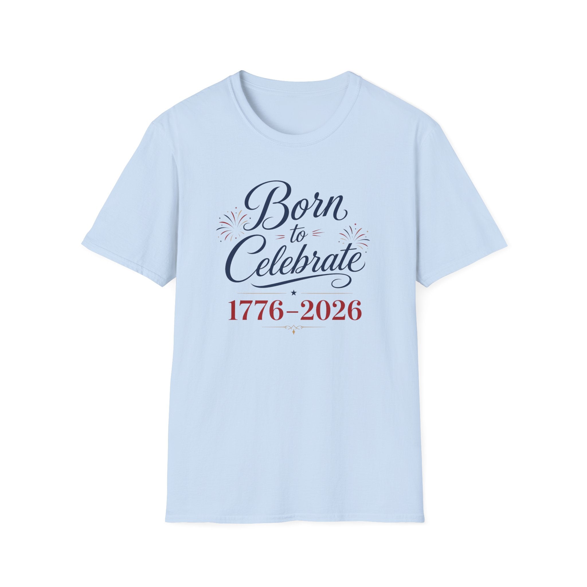 Born to Celebrate 1776 2026 T-Shirt, America 250th Anniversary Calligraphy Tee, Elegant 4th of July Celebration Shirt, Patriotic Script Party Gift