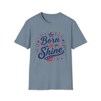Born To Shine T-Shirt | Patriotic Fireworks Graphic Tee, Fourth Of July Stars Stripes Top
