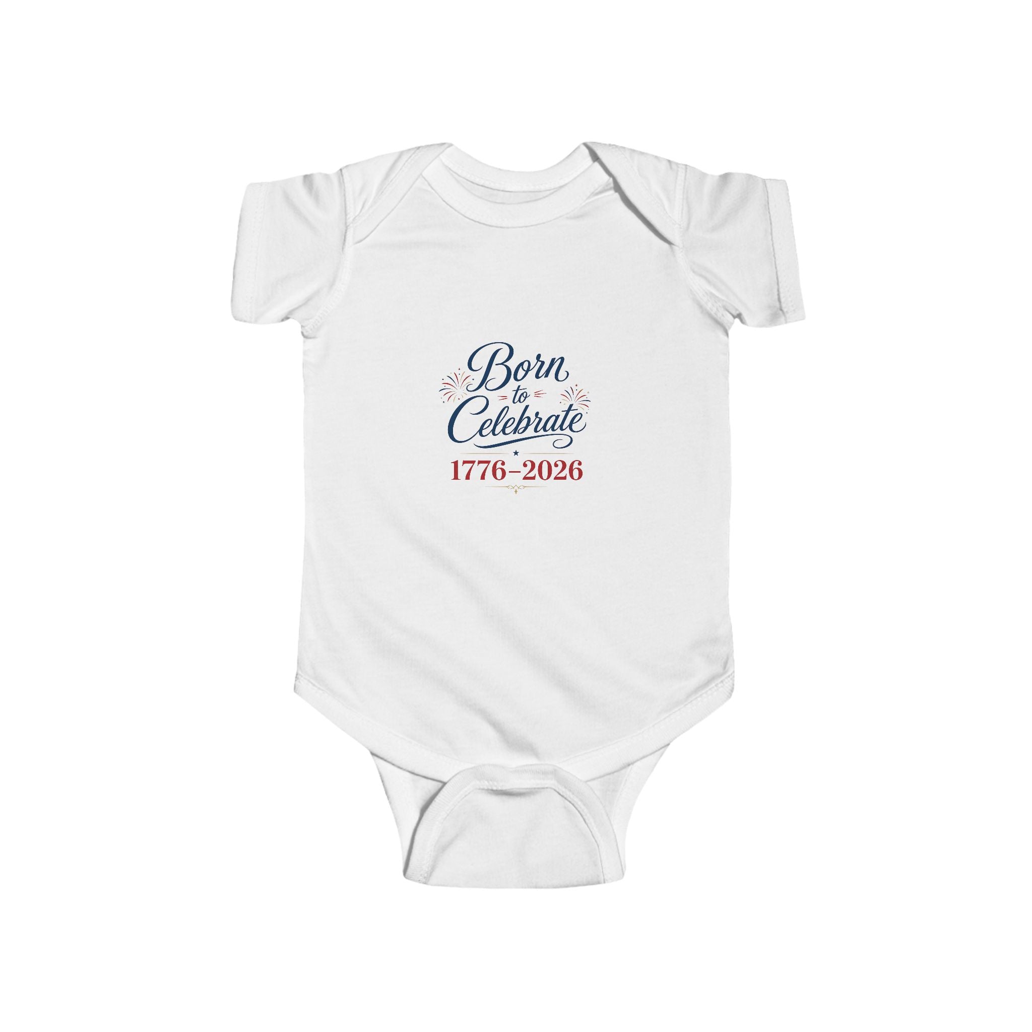 Born to Celebrate 1776 2026 Baby Onesie, Patriotic USA Infant Bodysuit, Red White Blue Star Graphic Outfit, Semiquincentennial Celebration Wear Infant Fine Jersey Bodysuit