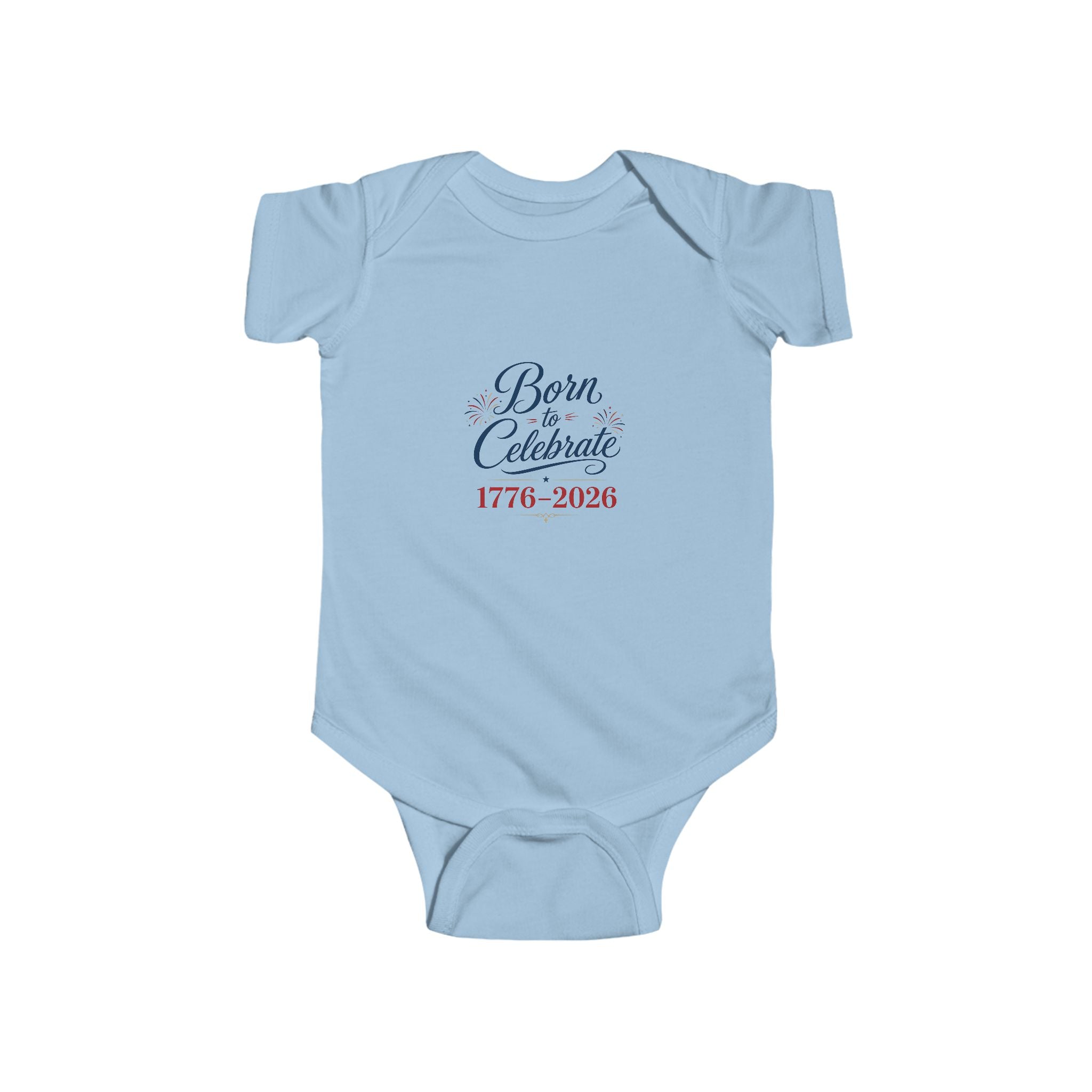 Born to Celebrate 1776 2026 Baby Onesie, Patriotic USA Infant Bodysuit, Red White Blue Star Graphic Outfit, Semiquincentennial Celebration Wear Infant Fine Jersey Bodysuit