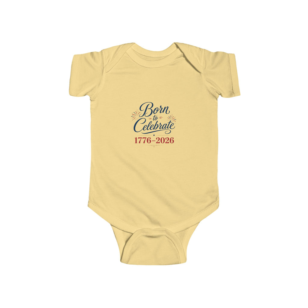 Born to Celebrate 1776 2026 Baby Onesie, Patriotic USA Infant Bodysuit, Red White Blue Star Graphic Outfit, Semiquincentennial Celebration Wear Infant Fine Jersey Bodysuit