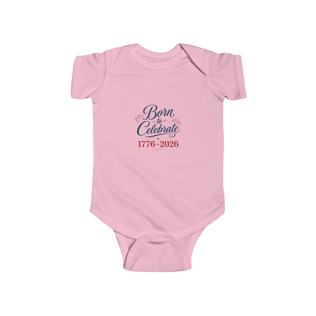 Born to Celebrate 1776 2026 Baby Onesie, Patriotic USA Infant Bodysuit, Red White Blue Star Graphic Outfit, Semiquincentennial Celebration Wear Infant Fine Jersey Bodysuit