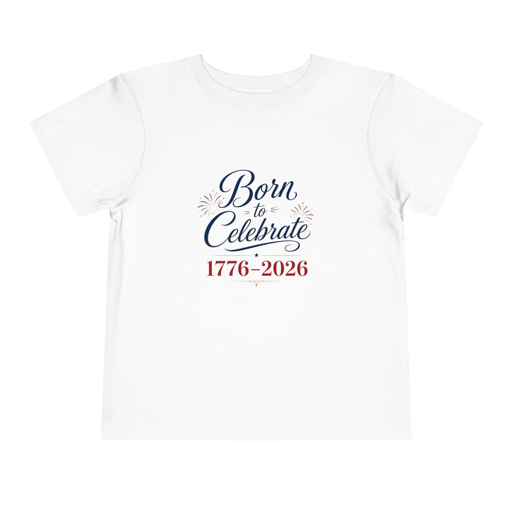 Born to Celebrate 1776 2026 Tee, Patriotic USA Anniversary Shirt, Red White Blue Fireworks Graphic Top, Semiquincentennial Celebration Outfit Toddler Short Sleeve Tee