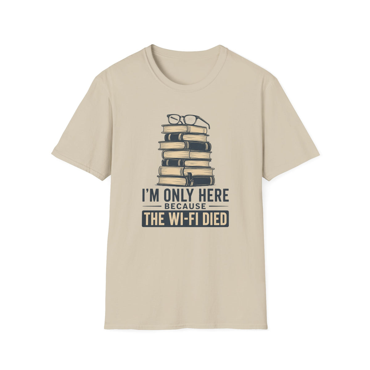 T-Shirt — “I’m Only Here Because The Wi‑Fi Died” Book Stack Graphic