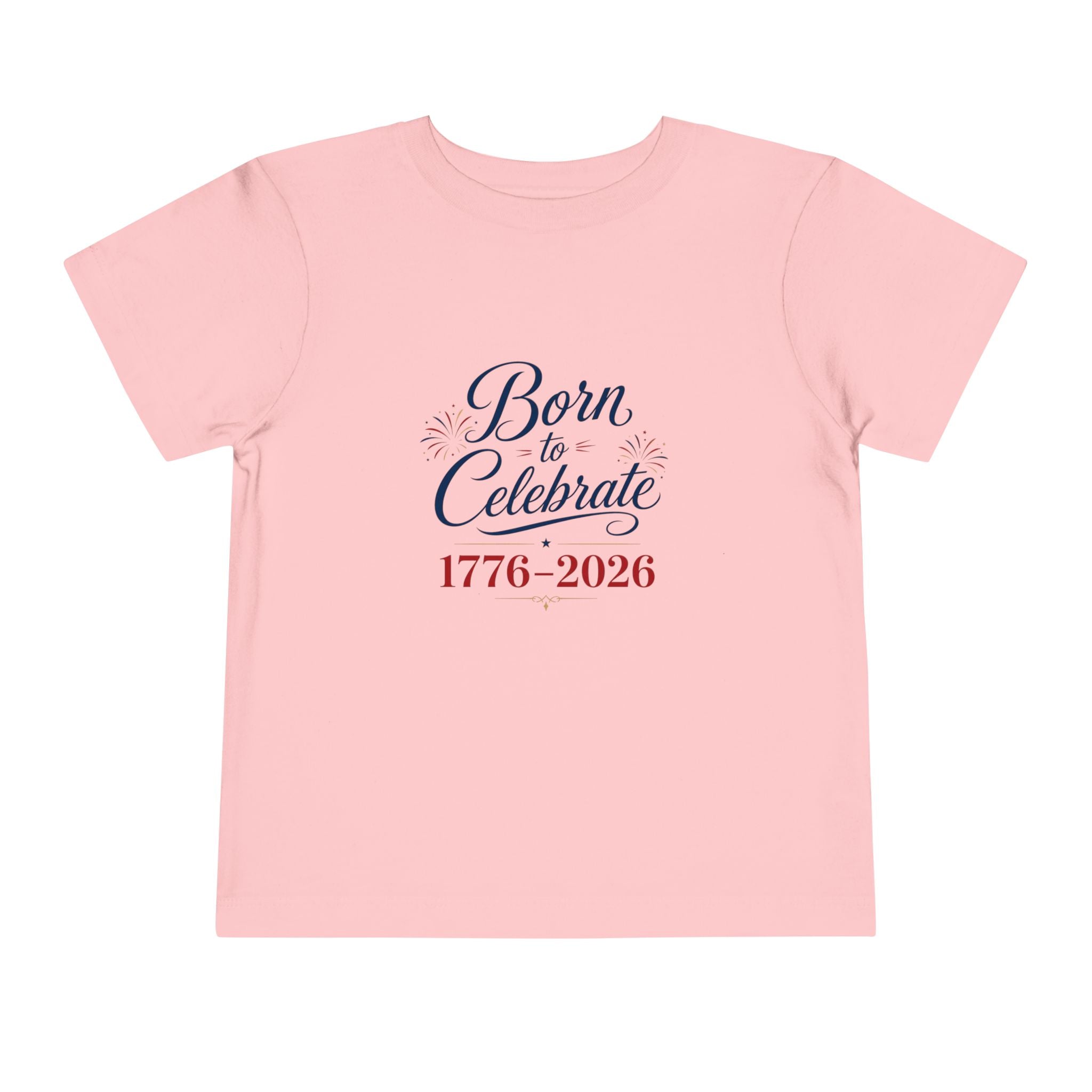 Born to Celebrate 1776 2026 Tee, Patriotic USA Anniversary Shirt, Red White Blue Fireworks Graphic Top, Semiquincentennial Celebration Outfit Toddler Short Sleeve Tee