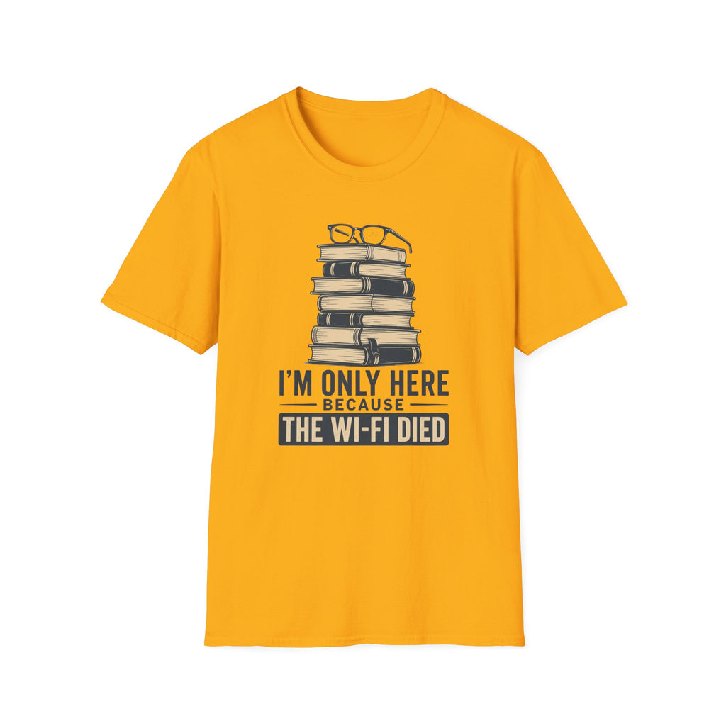 T-Shirt — “I’m Only Here Because The Wi‑Fi Died” Book Stack Graphic