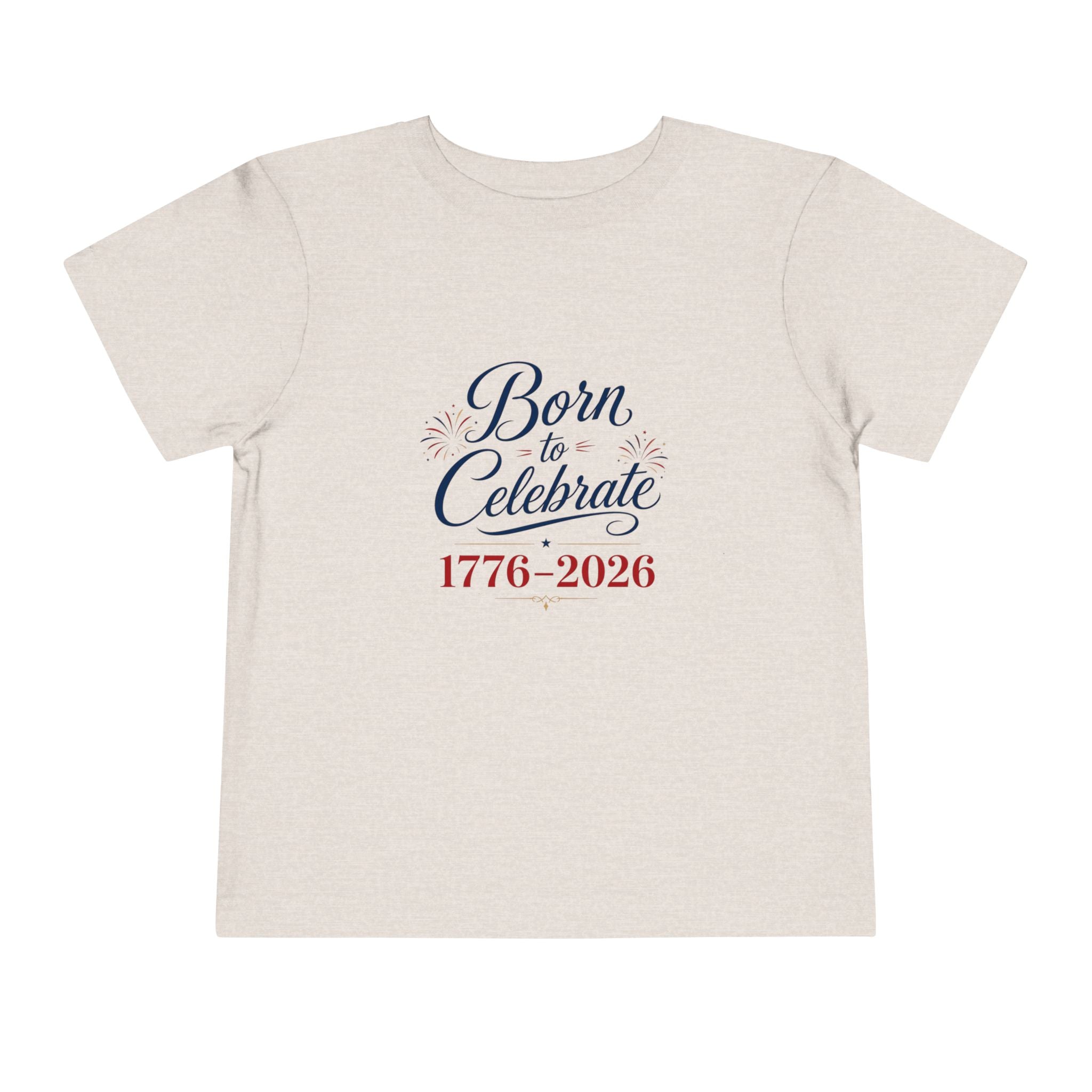Born to Celebrate 1776 2026 Tee, Patriotic USA Anniversary Shirt, Red White Blue Fireworks Graphic Top, Semiquincentennial Celebration Outfit Toddler Short Sleeve Tee