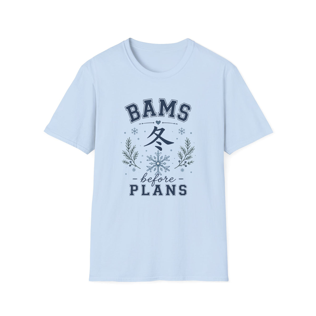 Winter Vibes  “BAMS before PLANS” Cozy Snowflake T-Shirt
