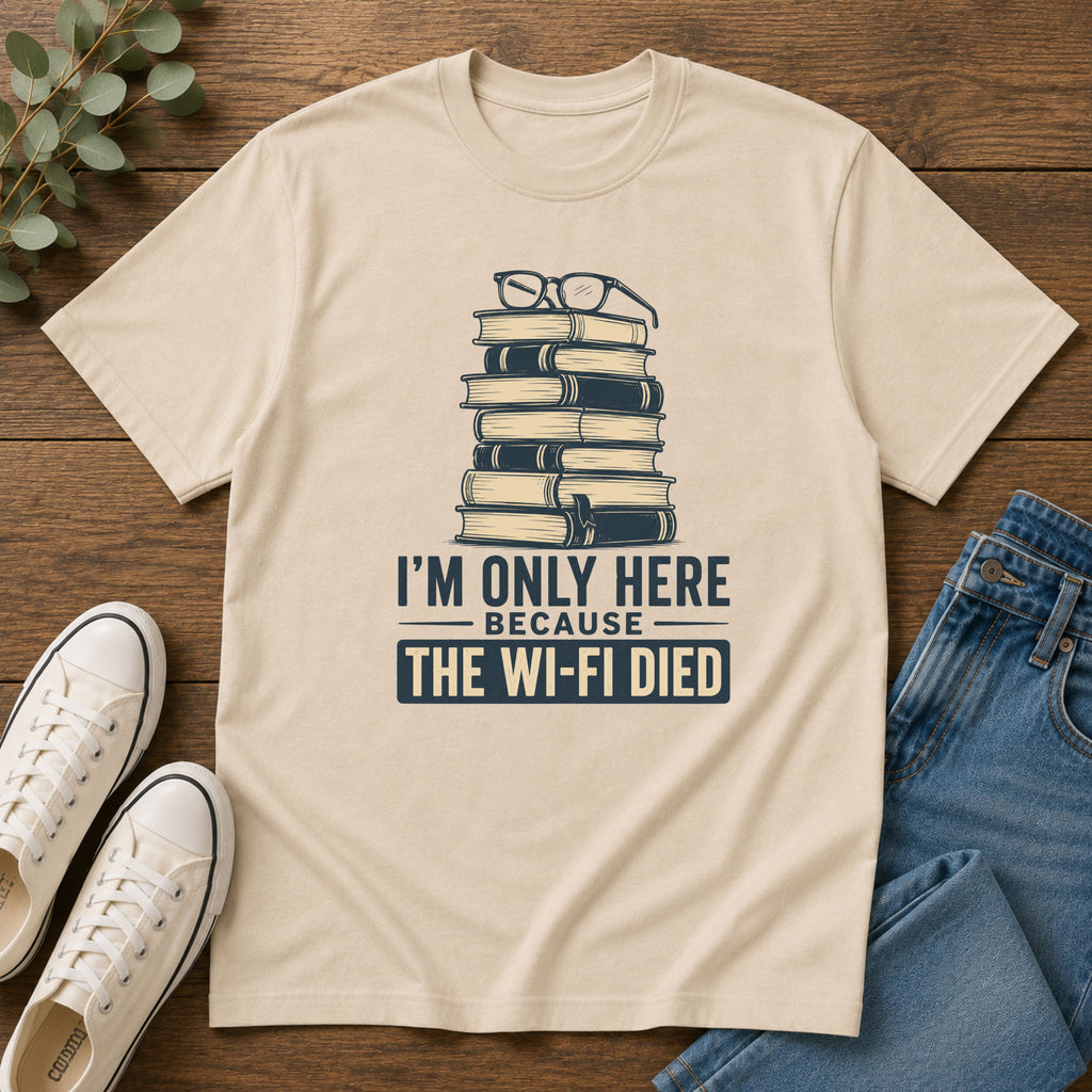 T-Shirt — “I’m Only Here Because The Wi‑Fi Died” Book Stack Graphic