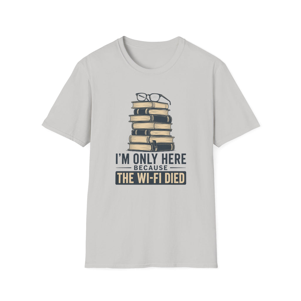 T-Shirt — “I’m Only Here Because The Wi‑Fi Died” Book Stack Graphic