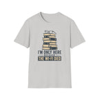 T-Shirt — “I’m Only Here Because The Wi‑Fi Died” Book Stack Graphic