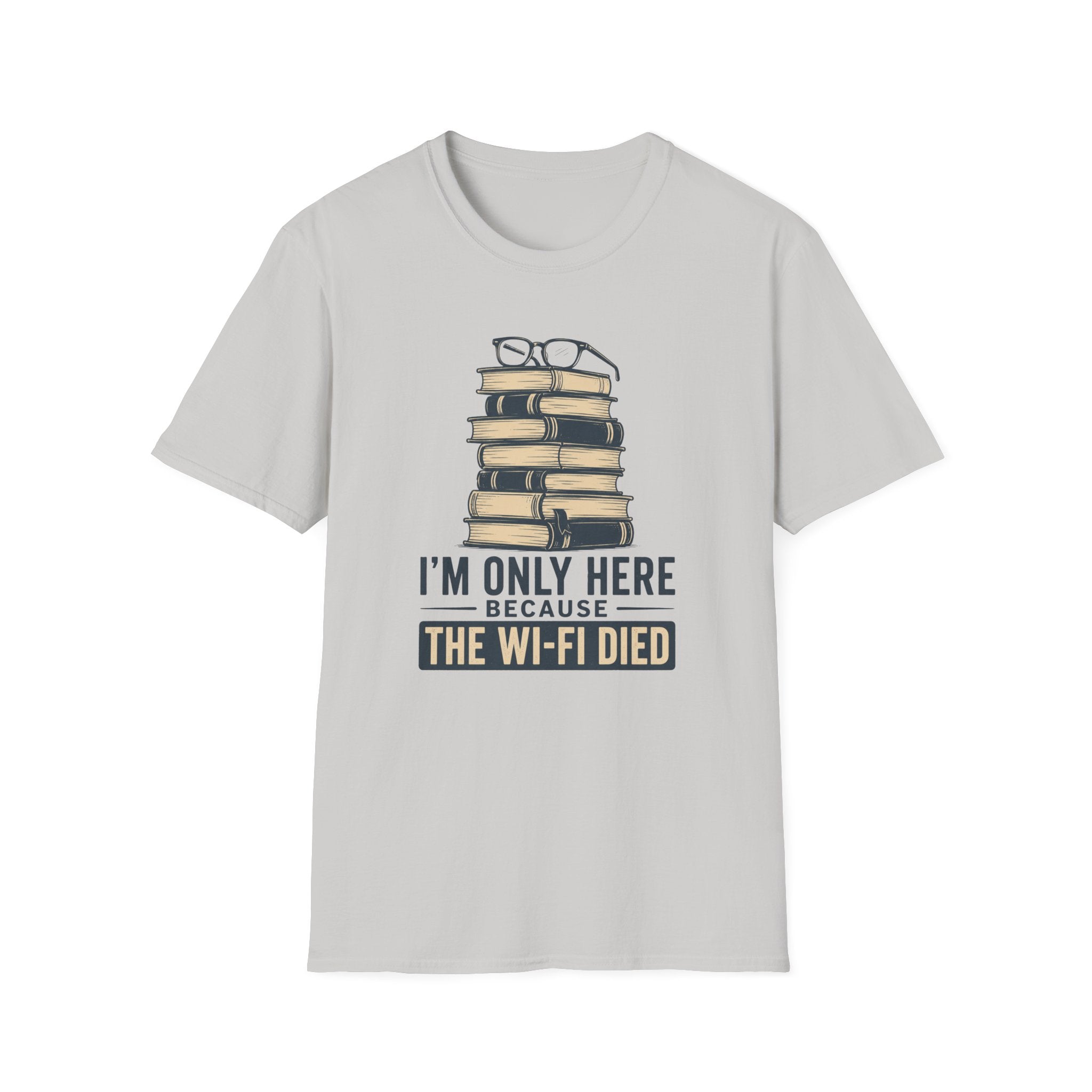 T-Shirt — “I’m Only Here Because The Wi‑Fi Died” Book Stack Graphic