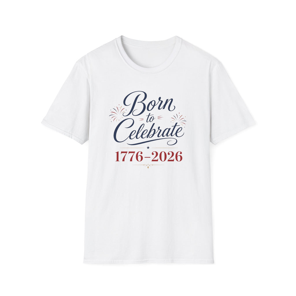Born to Celebrate 1776 2026 T-Shirt, America 250th Anniversary Calligraphy Tee, Elegant 4th of July Celebration Shirt, Patriotic Script Party Gift
