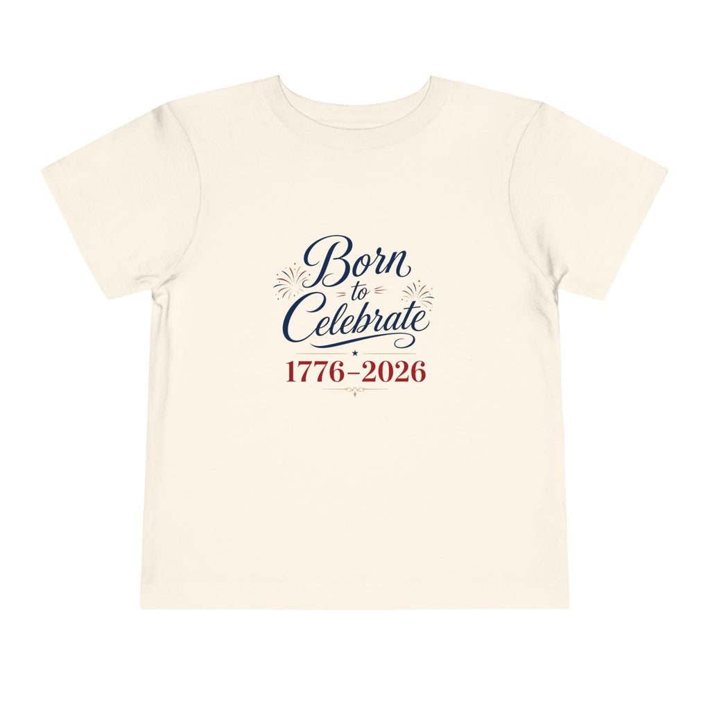 Born to Celebrate 1776 2026 Tee, Patriotic USA Anniversary Shirt, Red White Blue Fireworks Graphic Top, Semiquincentennial Celebration Outfit Toddler Short Sleeve Tee