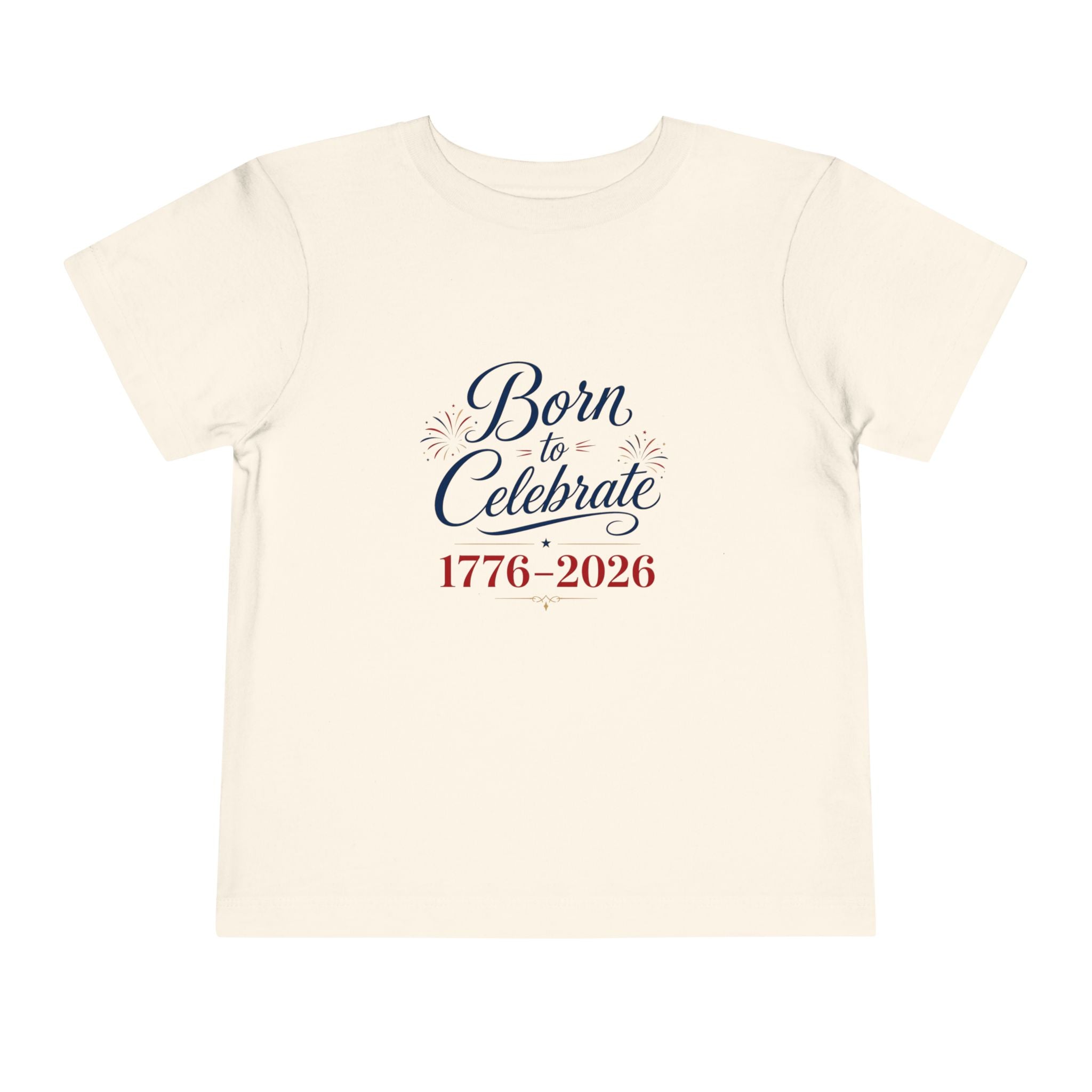 Born to Celebrate 1776 2026 Tee, Patriotic USA Anniversary Shirt, Red White Blue Fireworks Graphic Top, Semiquincentennial Celebration Outfit Toddler Short Sleeve Tee