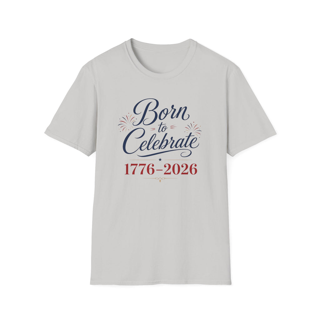 Born to Celebrate 1776 2026 T-Shirt, America 250th Anniversary Calligraphy Tee, Elegant 4th of July Celebration Shirt, Patriotic Script Party Gift
