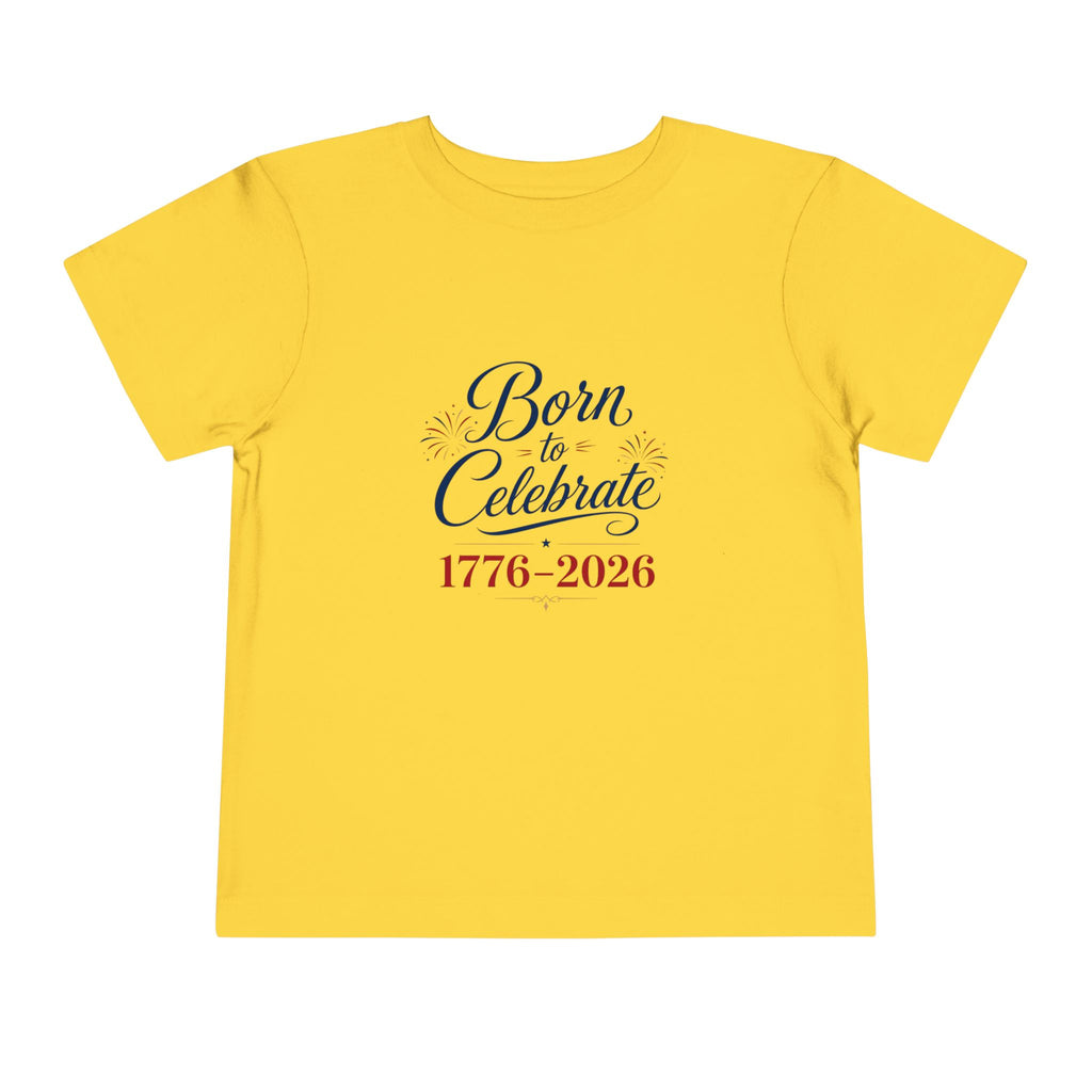 Born to Celebrate 1776 2026 Tee, Patriotic USA Anniversary Shirt, Red White Blue Fireworks Graphic Top, Semiquincentennial Celebration Outfit Toddler Short Sleeve Tee