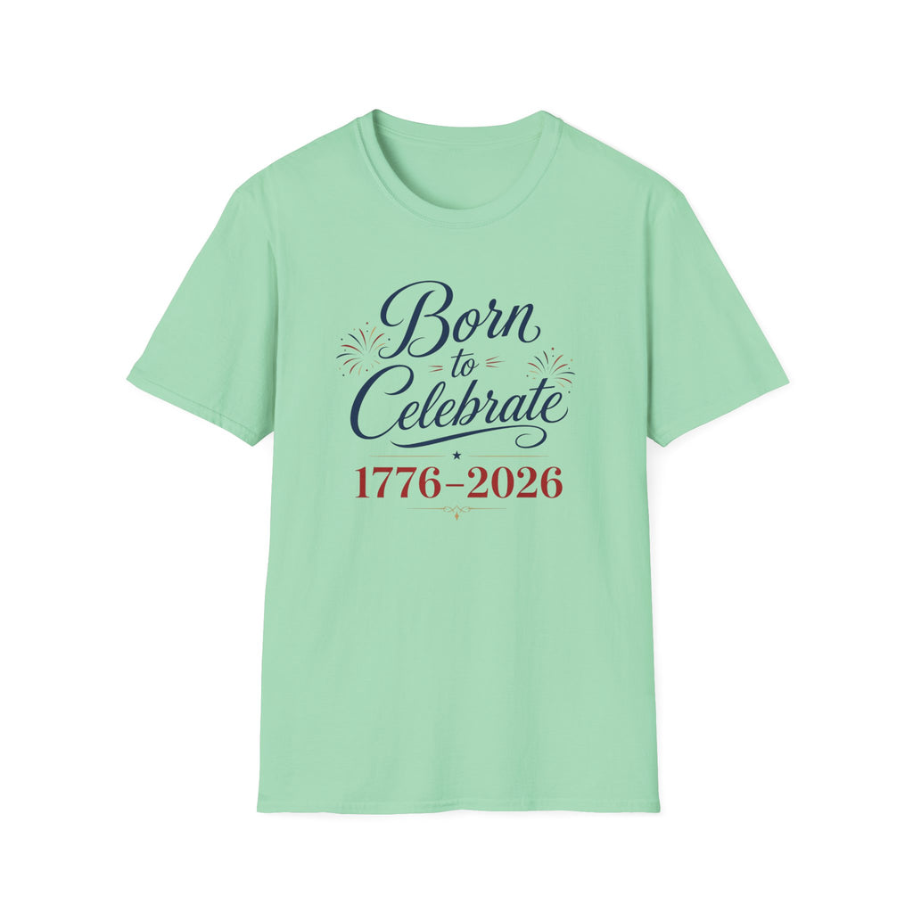 Born to Celebrate 1776 2026 T-Shirt, America 250th Anniversary Calligraphy Tee, Elegant 4th of July Celebration Shirt, Patriotic Script Party Gift