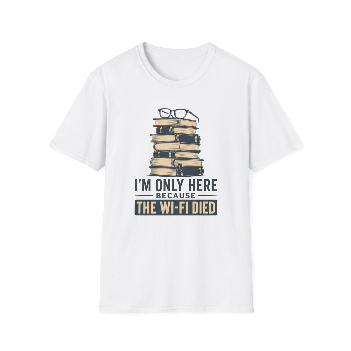 T-Shirt — “I’m Only Here Because The Wi‑Fi Died” Book Stack Graphic