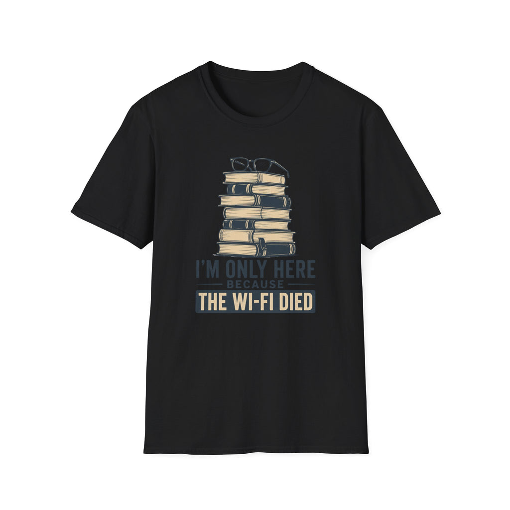 T-Shirt — “I’m Only Here Because The Wi‑Fi Died” Book Stack Graphic