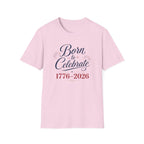 Born to Celebrate 1776 2026 T-Shirt, America 250th Anniversary Calligraphy Tee, Elegant 4th of July Celebration Shirt, Patriotic Script Party Gift