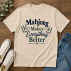Mahjong Makes Everything Better T-Shirt